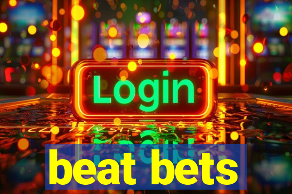 beat bets